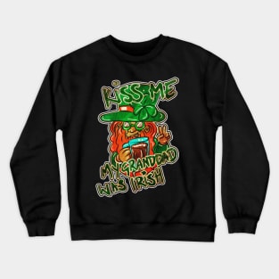 Kiss me my Granddad was Irish Crewneck Sweatshirt